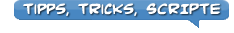 Tipps, Tricks, Scripte